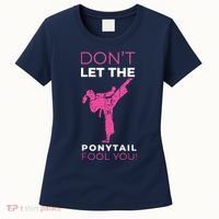 Dont Let The Ponytail Fool You Funny For Karate Women's T-Shirt thumb 0