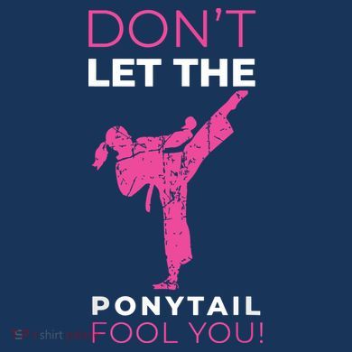 Dont Let The Ponytail Fool You Funny For Karate Women's T-Shirt