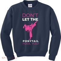 Dont Let The Ponytail Fool You Funny For Karate Kids Sweatshirt thumb 0