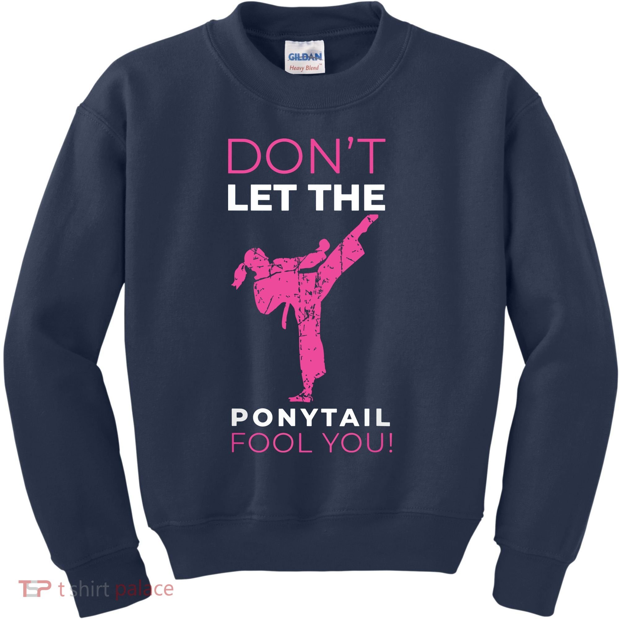 Dont Let The Ponytail Fool You Funny For Karate Kids Sweatshirt