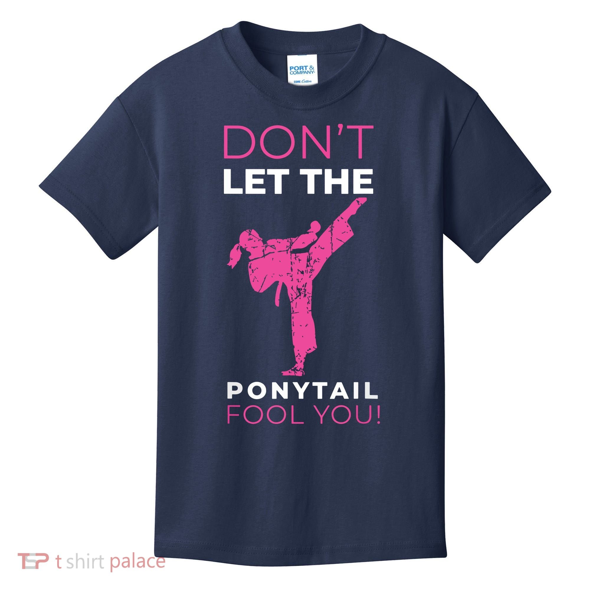 Dont Let The Ponytail Fool You Funny For Karate Kids T-Shirt