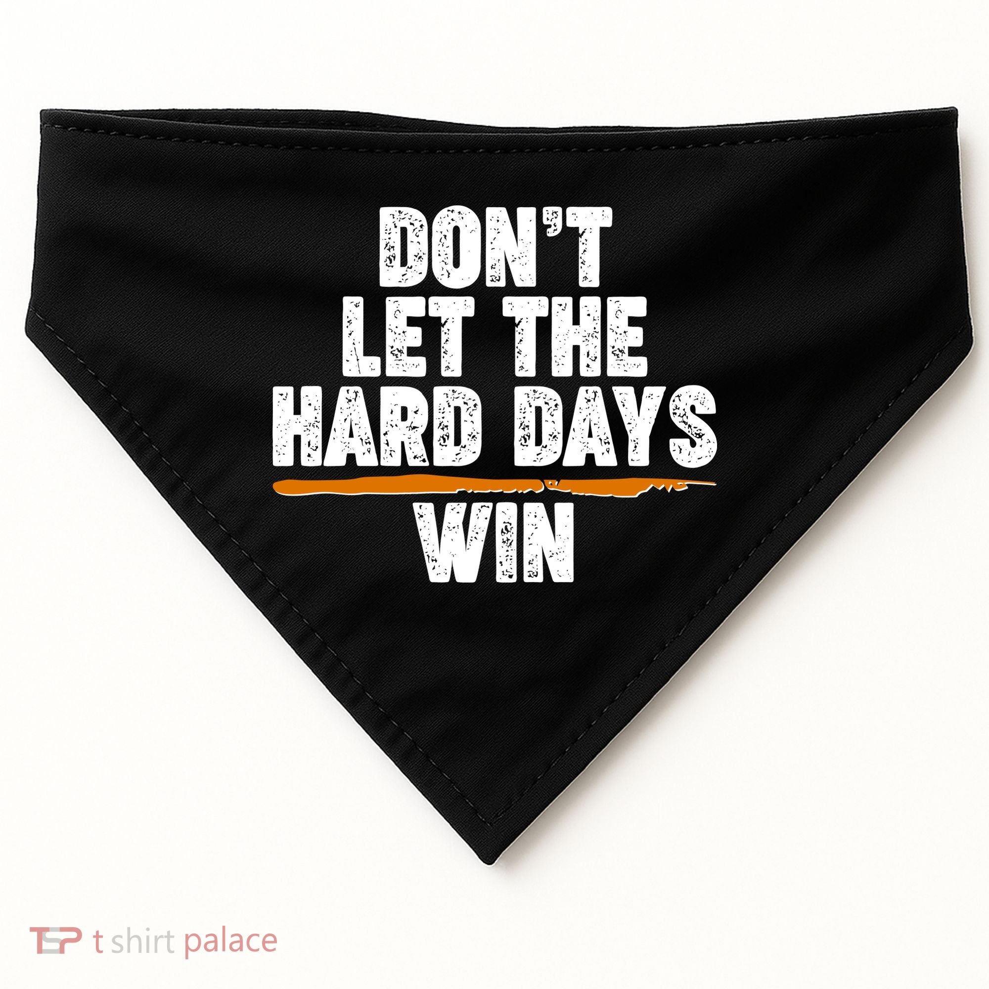 Dont Let The Hard Days Win USA-Made Doggie Bandana