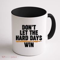 Dont Let The Hard Days Win Coffee Mug thumb 1