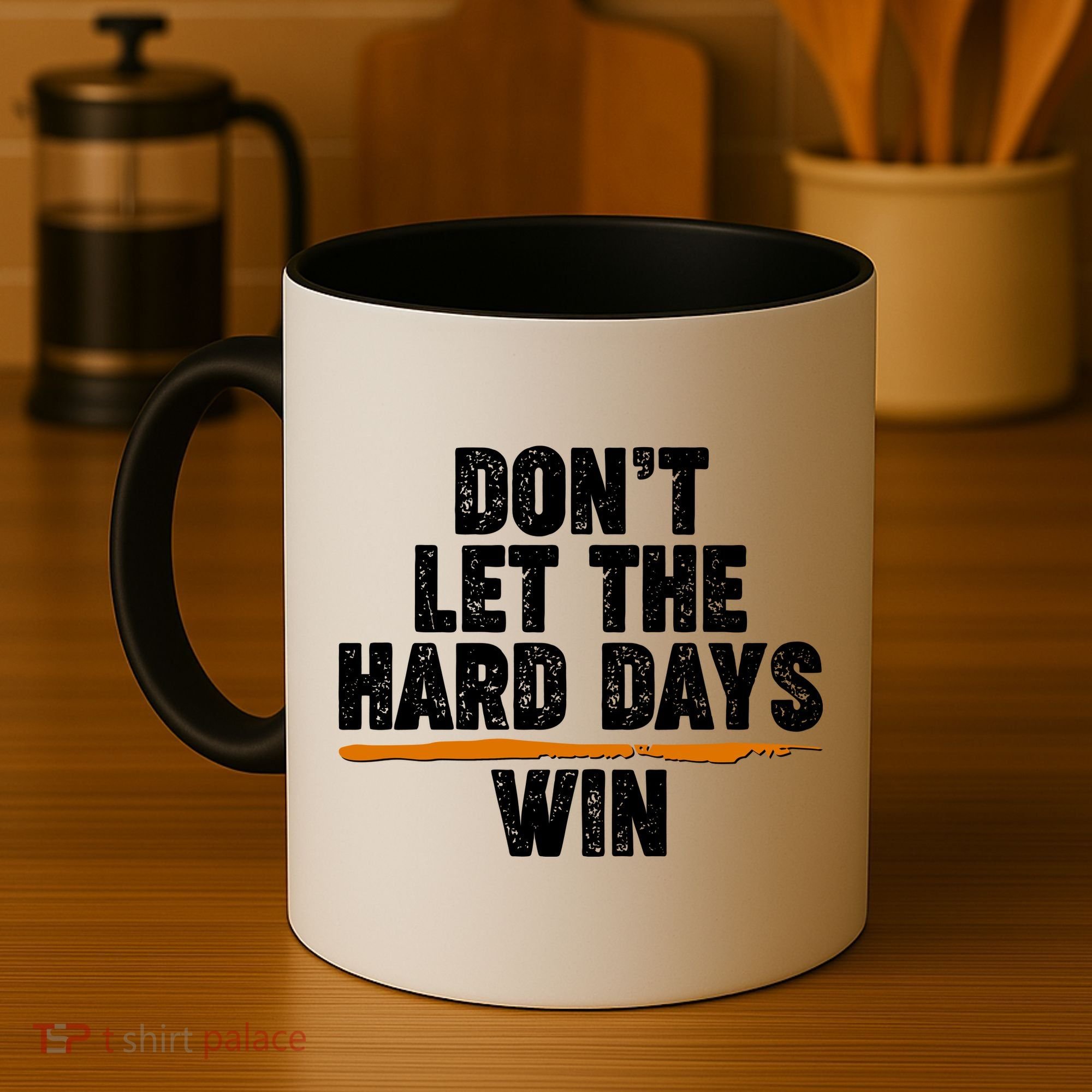 Dont Let The Hard Days Win Coffee Mug