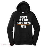 Dont Let The Hard Days Win Women's Hoodie thumb 0