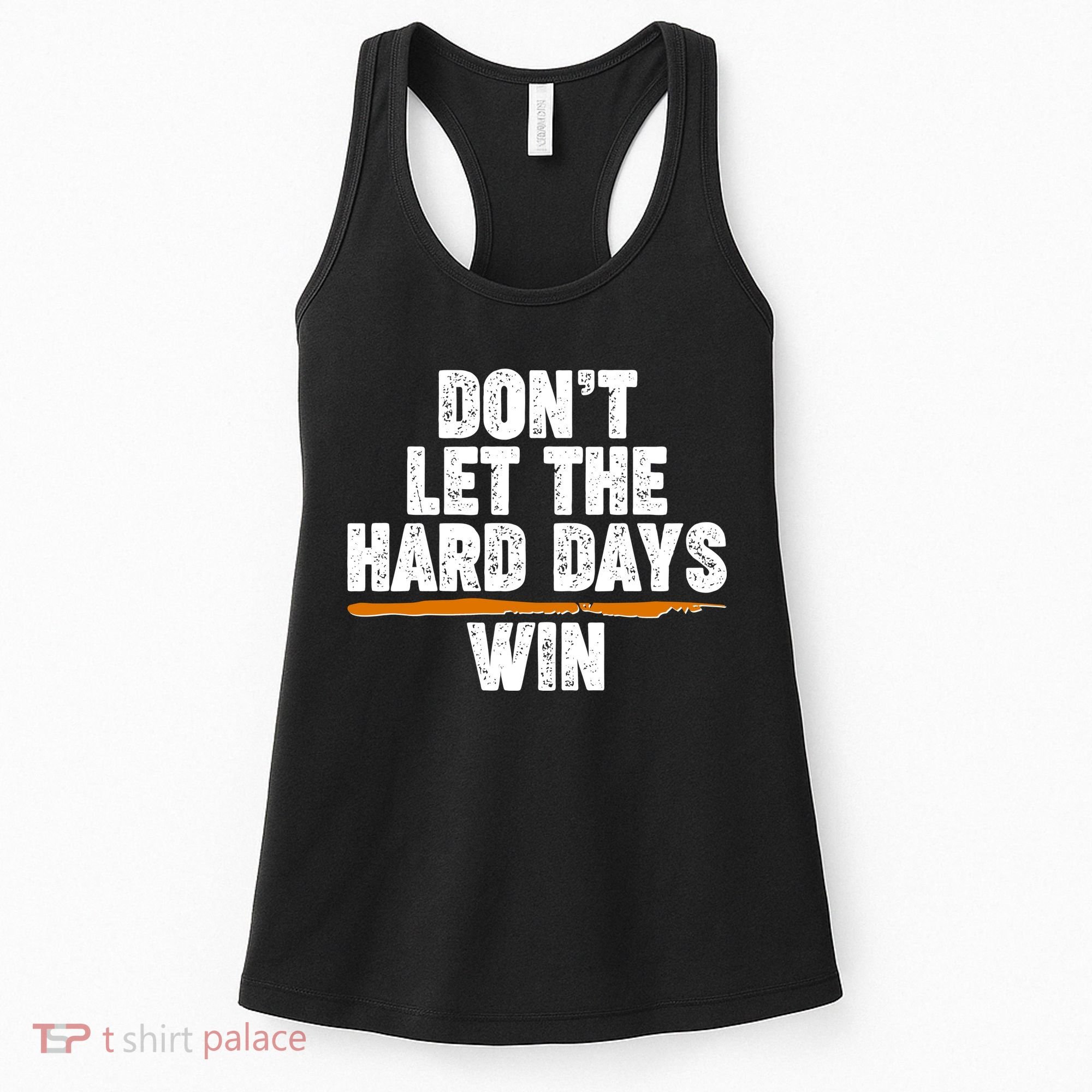 Dont Let The Hard Days Win Women's Tank Top