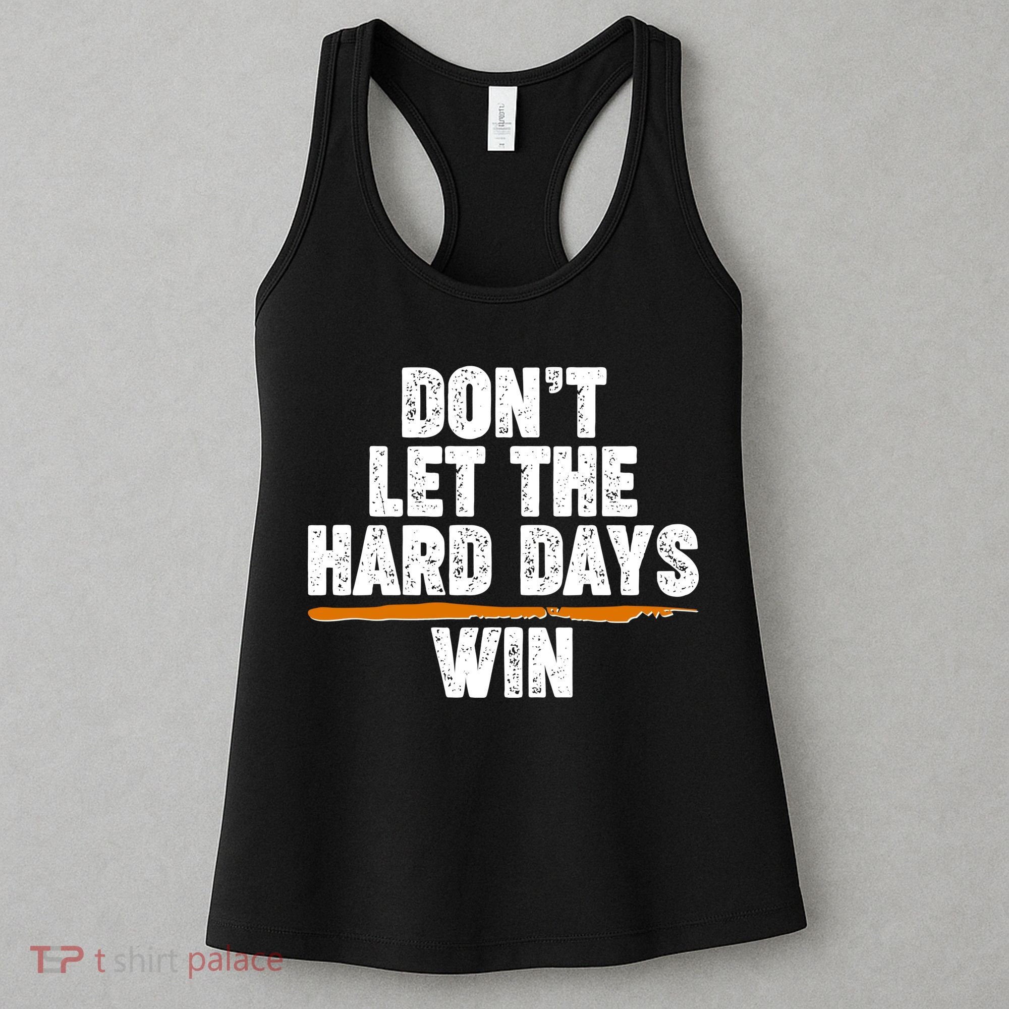 Dont Let The Hard Days Win Women's Tank Top