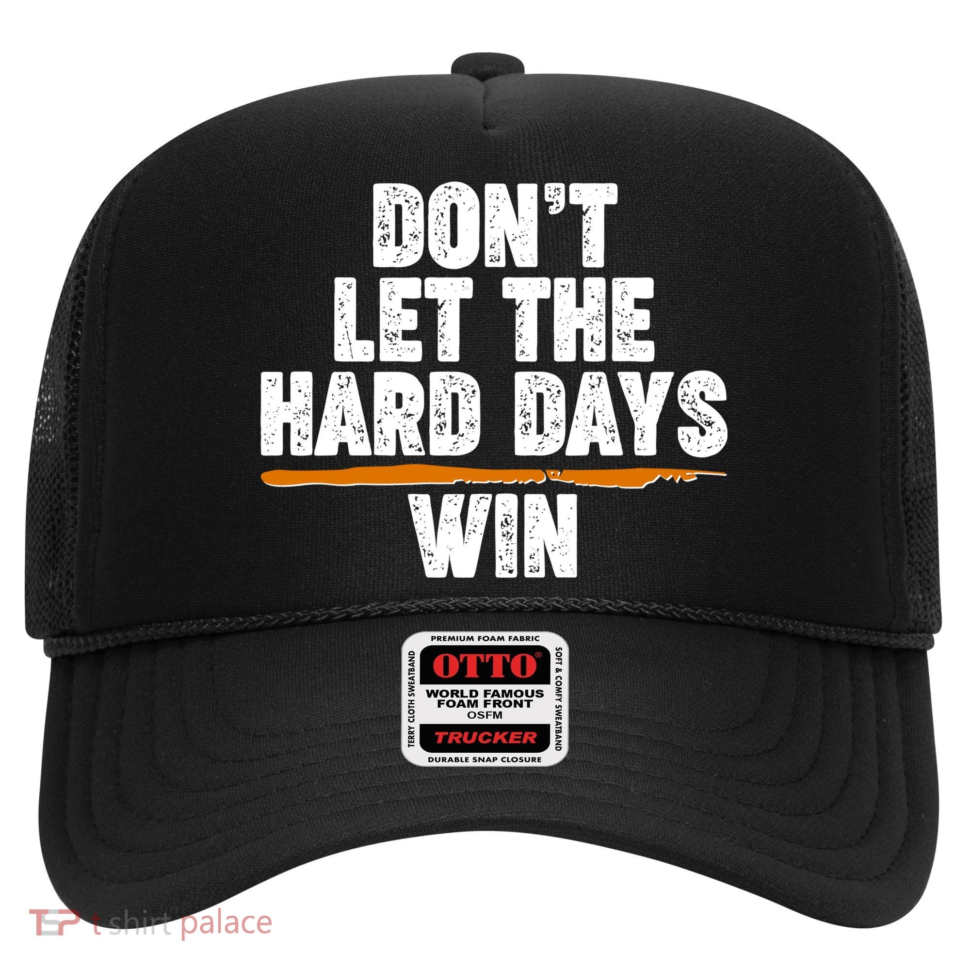 Dont Let The Hard Days Win Hat