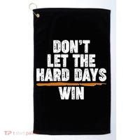 Dont Let The Hard Days Win Golf Towel thumb 0