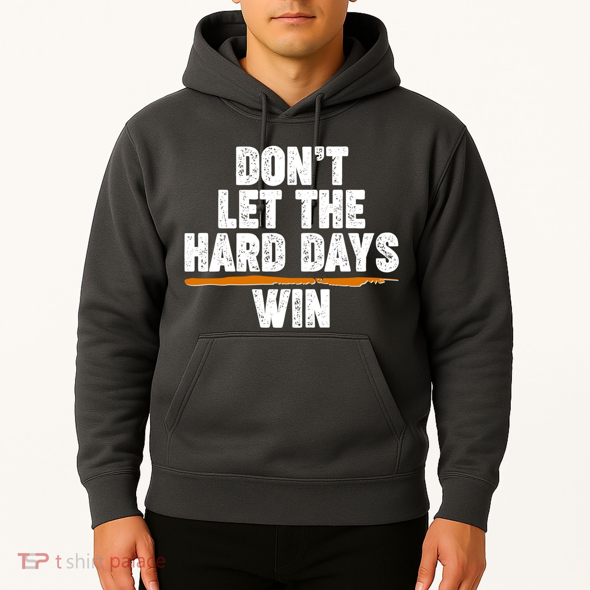 Dont Let The Hard Days Win Hoodie