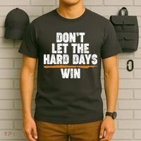 Dont Let The Hard Days Win T-Shirt thumb 6