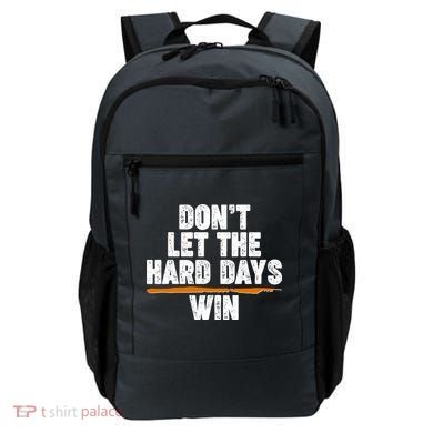Dont Let The Hard Days Win Backpack