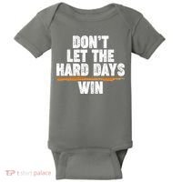 Dont Let The Hard Days Win Baby Bodysuit thumb 0