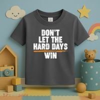 Dont Let The Hard Days Win Toddler T-Shirt thumb 3