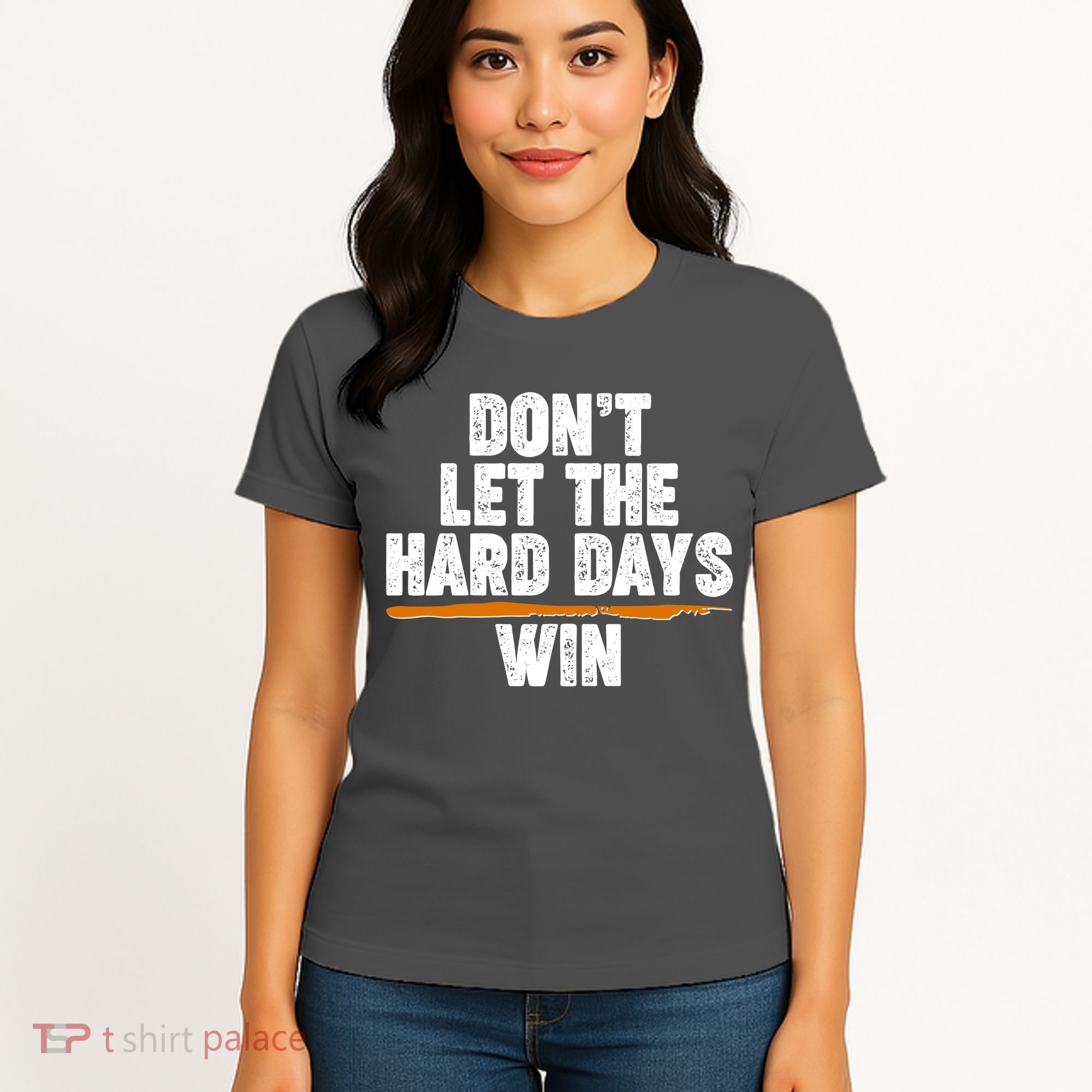 Dont Let The Hard Days Win Women's T-Shirt