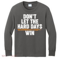 Dont Let The Hard Days Win Kids Long Sleeve Shirt thumb 0