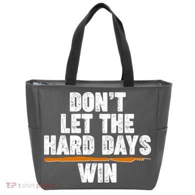 Dont Let The Hard Days Win Tote Bag