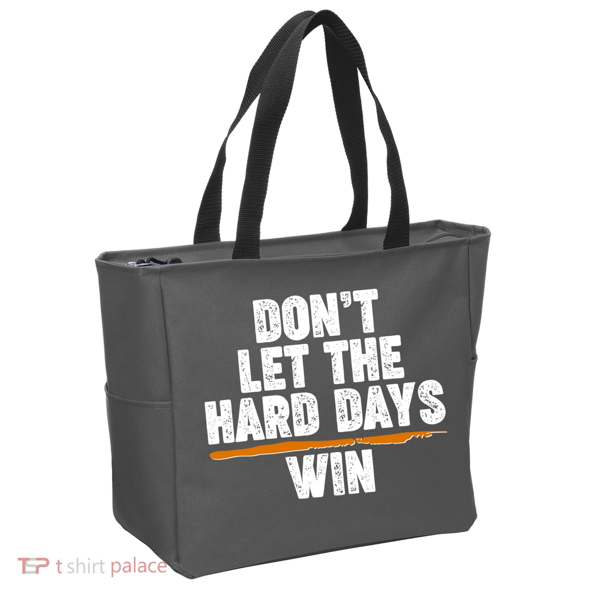 Dont Let The Hard Days Win Tote Bag