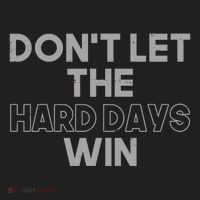 Dont Let The Hard Days Win Women's Sweatshirt thumb 2