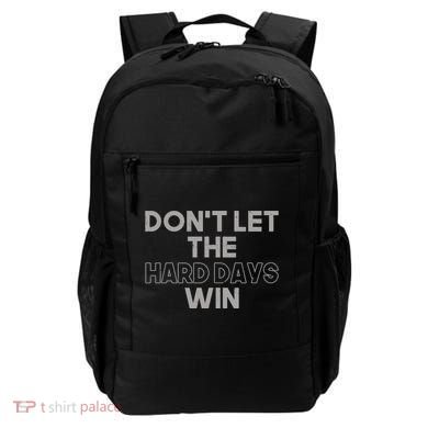 Dont Let The Hard Days Win Backpack