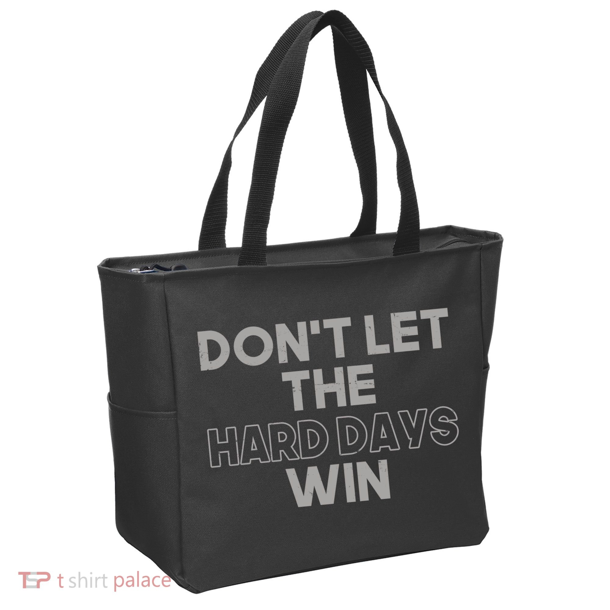 Dont Let The Hard Days Win Tote Bag