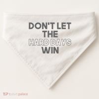 Dont Let The Hard Days Win USA-Made Doggie Bandana thumb 0