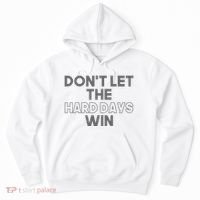 Dont Let The Hard Days Win Hoodie thumb 0