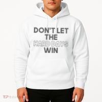 Dont Let The Hard Days Win Hoodie thumb 2
