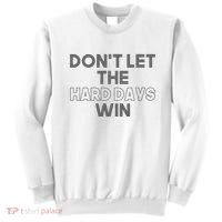 Dont Let The Hard Days Win Sweatshirt thumb 0