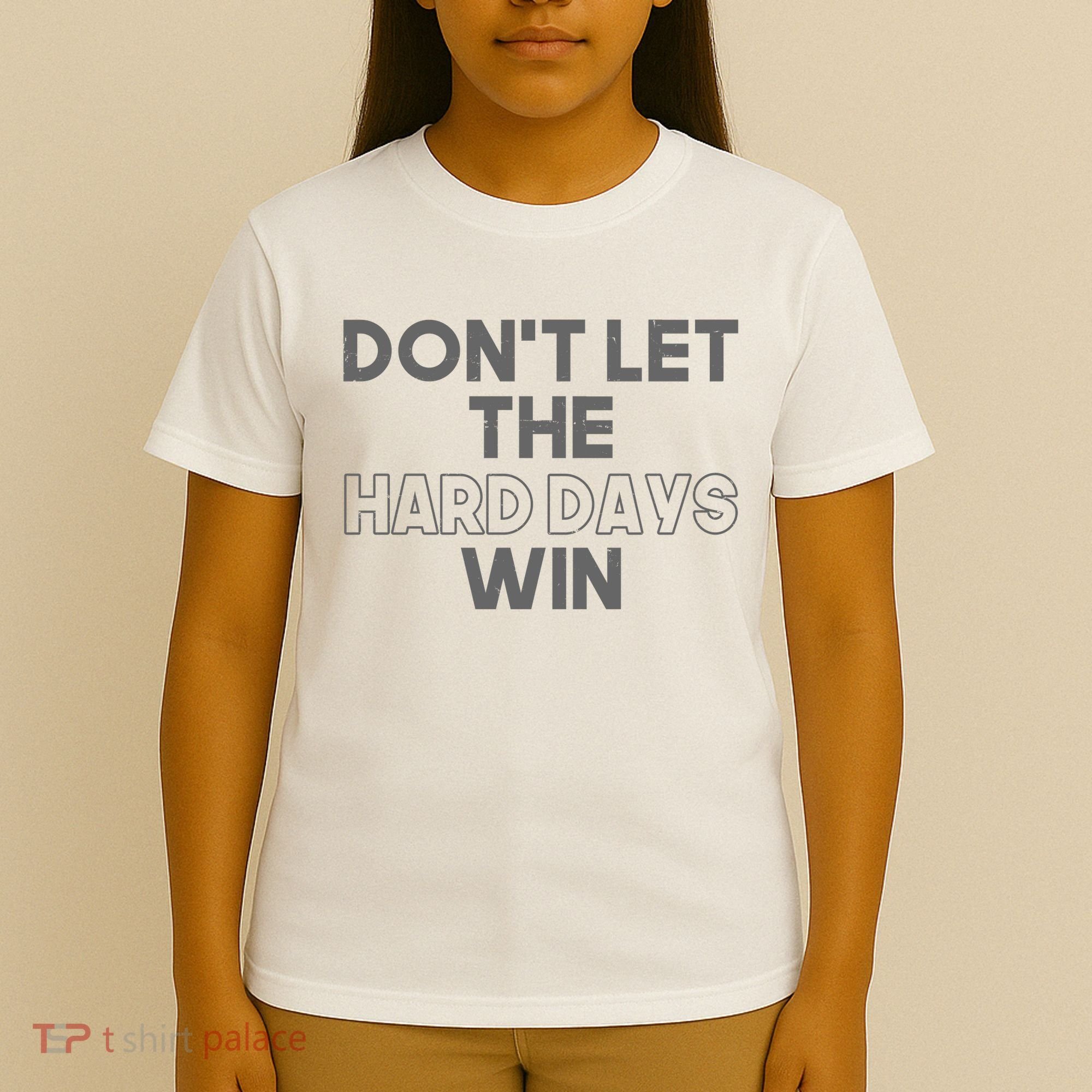 Dont Let The Hard Days Win T-Shirt