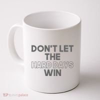 Dont Let The Hard Days Win Coffee Mug thumb 0