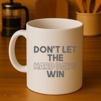 Dont Let The Hard Days Win Coffee Mug thumb 4