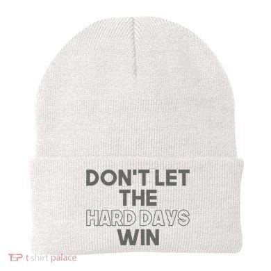 Dont Let The Hard Days Win Beanie