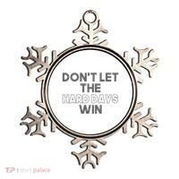 Dont Let The Hard Days Win Ornament thumb 0