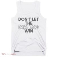 Dont Let The Hard Days Win Tank Top thumb 0