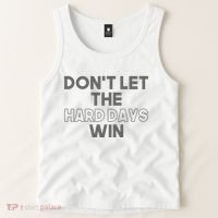 Dont Let The Hard Days Win Tank Top thumb 2