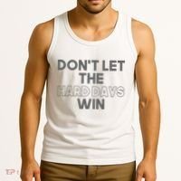 Dont Let The Hard Days Win Tank Top thumb 3