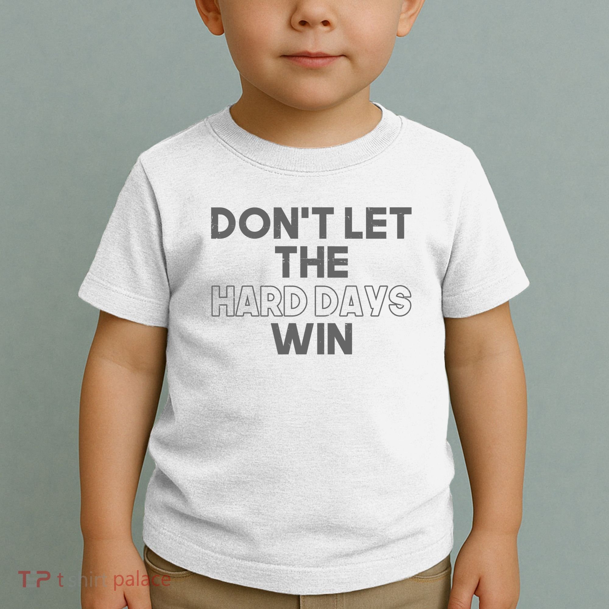 Dont Let The Hard Days Win Toddler T-Shirt