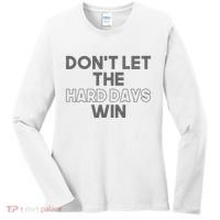 Dont Let The Hard Days Win Women's Long Sleeve Shirt thumb 0