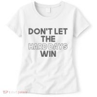Dont Let The Hard Days Win Women's T-Shirt thumb 0