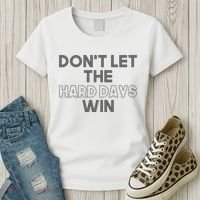 Dont Let The Hard Days Win Women's T-Shirt thumb 3