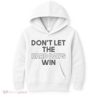 Dont Let The Hard Days Win Kids Hoodie thumb 0