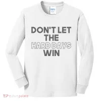 Dont Let The Hard Days Win Kids Long Sleeve Shirt thumb 0
