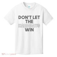 Dont Let The Hard Days Win Kids T-Shirt thumb 0