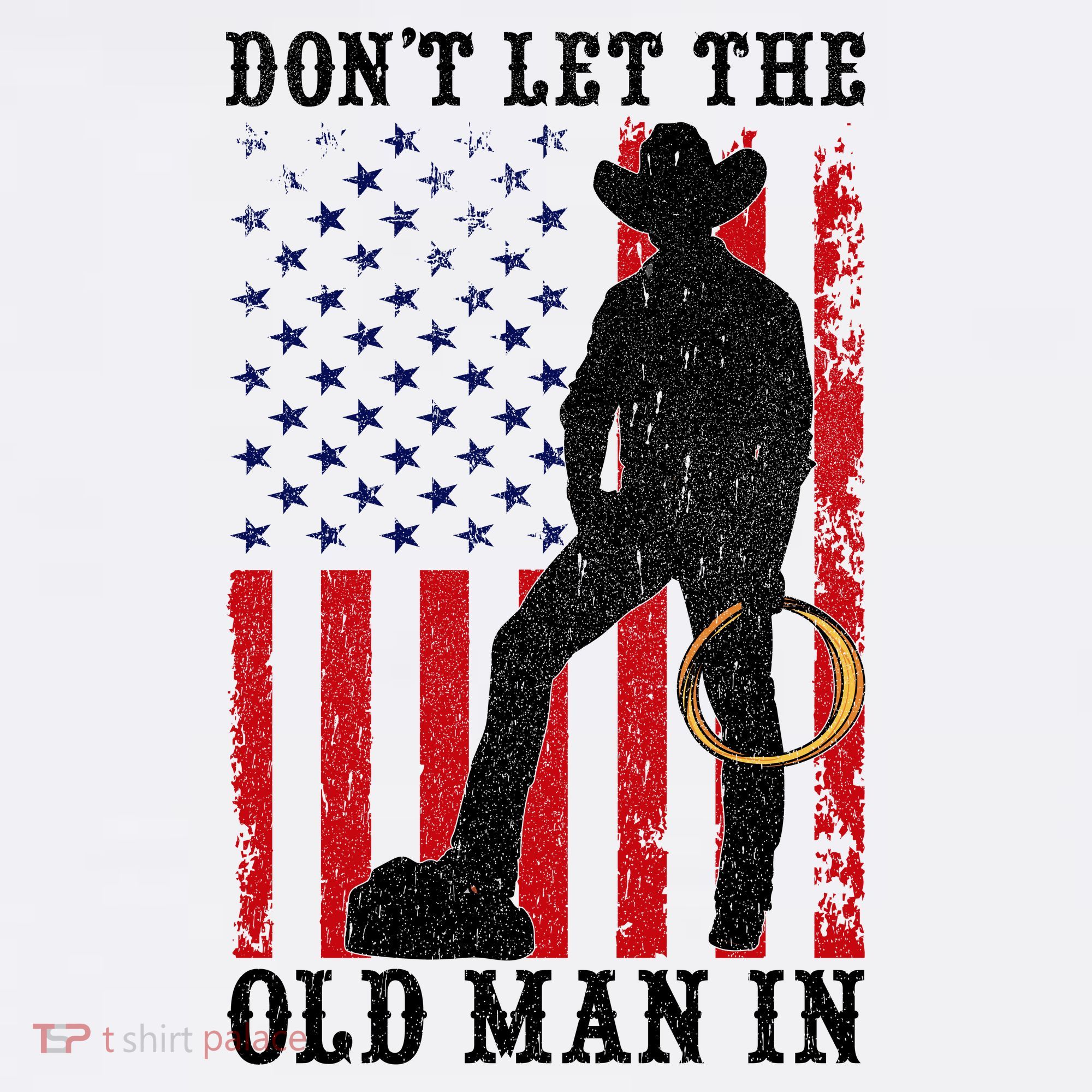 Don't Let The Old Man In Cowboy USA Vintage Flag T-Shirt
