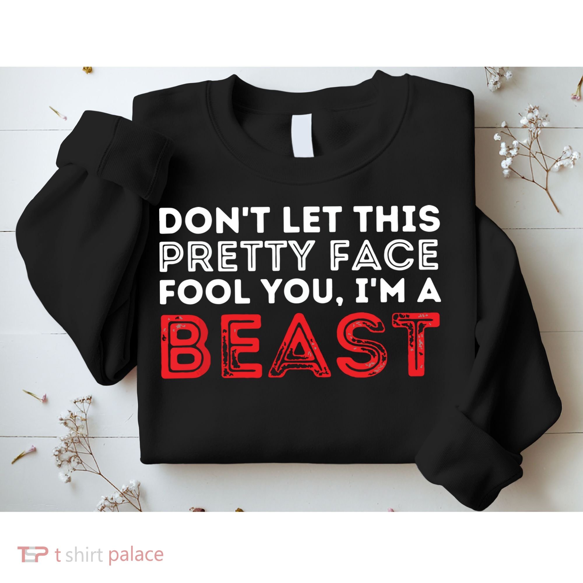 Dont Let This Pretty Face Fool You Wrestling Wrestler Sweatshirt