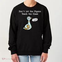 Dont Let The Pigeon Teach The Class Women's Sweatshirt thumb 0