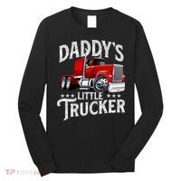 Daddy's Little Trucker Semi Truck Driver Trucking Long Sleeve Shirt thumb 0