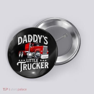 Daddy's Little Trucker Semi Truck Driver Trucking Button