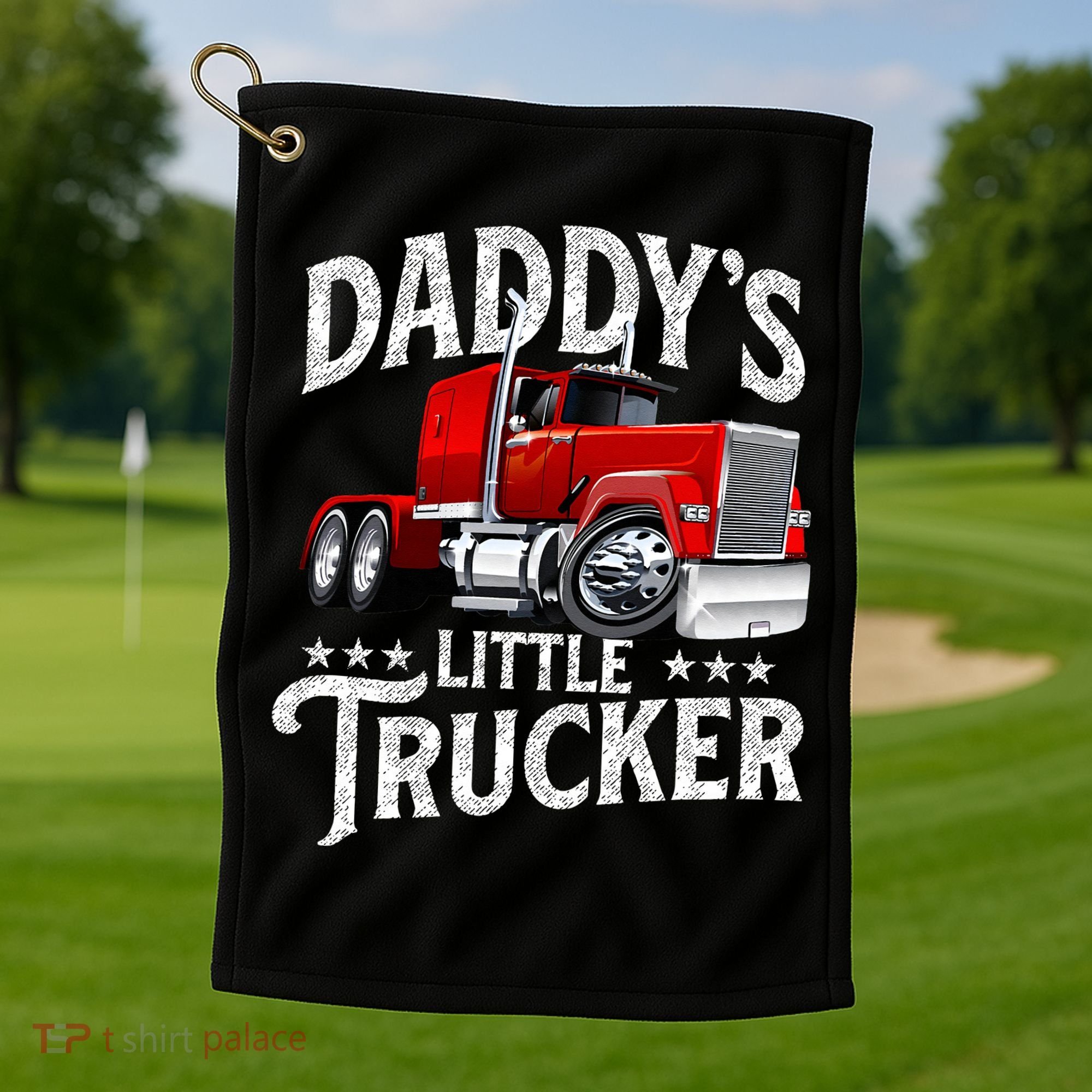 Daddy's Little Trucker Semi Truck Driver Trucking Golf Towel